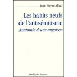 Les habits neufs de l'antis�mitisme - anatomie d'une angoisse