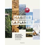 Habiter la plan�te - atlas mondial de l'architecture traditionnelle et vernaculaire