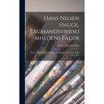 Hans nilsen hauge, l�gmandsvirksomhedens fader: tale ved mindefesten paa gaarden hauge i tune den 20de ...