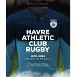 Havre athletic club rugby - 1872 - 2022 - 150 ans de passion Havre athletic club rugby - 1872 - 2022 - 150 ans de passion