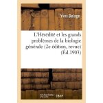 L'h�r�dit� et les grands probl�mes de la biologie g�n�rale, 2e edition, revue