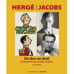 Herg� - jacobs - du duo au duel - l'histoire d'une amiti� cr�ative