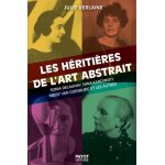 Les hritires de l'art abstrait - sonia delaunay, nina kandinsky, nelly van doesburg et les autres