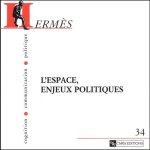 Herm�s n 34 : l'espace, enjeux politiques