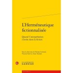 L'herm�neutique fictionnalis�e - quand l'interpr�tation s'invite dans la fiction