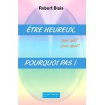 Etre heureux pourquoi pas ! Etre heureux pourquoi pas !