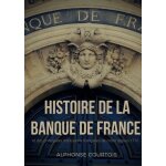 Histoire de la banque de france et des principales institutions fran�aises de cr�dit depuis 1716