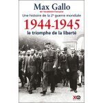 Une histoire de la deuxi�me guerre mondiale - tome 5, 1944 - 1945, le triomphe de la libert�