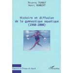 Histoire et diffusion de la gymnastique aquatique (1960 - 2000) Histoire et diffusion de la gymnastique aquatique (1960 - 2000)