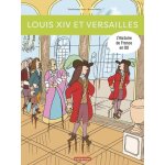 L'histoire de france en bd - louis xiv et versailles L'histoire de france en bd - louis xiv et versailles