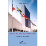 Histoire des id�es des nations unies - l'onu en 20 notions