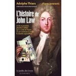 L'histoire de john law - et de sa premi�re planche a billets qui a ruin� la france et qui continue a ...