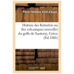 Histoire des ka�m�nis ou �les volcaniques nouvelles du golfe de santorin, gr�ce