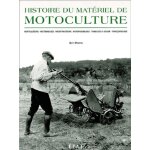 Histoire du mat�riel de motoculture - motoculteurs, motobineuses, microtracteurs, motofaucheuses, tondeuses ...