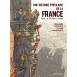 Une histoire populaire de la france tome 1 - de l'etat royal a la commune Une histoire populaire de la france tome 1 - de l'etat royal a la commune