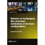Histoire et techniques des r�acteurs nucl�aires et leurs combustibles