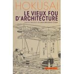 Hokusai - le vieux fou d'architecture