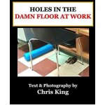 Holes in the damn floor at wor