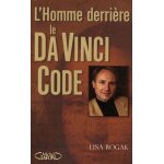 L'homme derrière le da vinci code - biographie non autorisée de dan brown L'homme derrière le da vinci code - biographie non autorisée de dan brown
