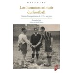 Les hommes en noir du football - histoire d'une profession de 1919 a nos jours Les hommes en noir du football - histoire d'une profession de 1919 a nos jours