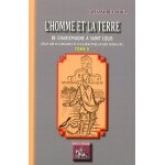 L'homme et la terre, de charlemagne a saint louis - essai sur les origines et les caract�res d'une f�odalit� ...