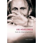 Lire houellebecq - essais de critique polyphonique