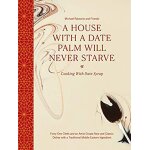 A house with a date palm will never starve cooking with date syrup forty chefs and an artist create