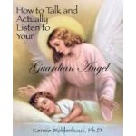 How to talk and actually listen to your guardian angel