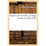 Hygi�ne de l'oreille, a l'usage des lyc�es