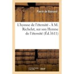 L'hymne de l'�ternit�, comment� par nicolas richelet - a m. richelet, sur son hymne de l'�ternit�