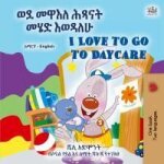 I love to go to daycare (amharic english bilingual book for children)