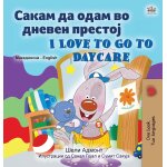 I love to go to daycare (macedonian english bilingual book for children)