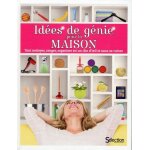 Id�es de g�nie pour la maison - tout nettoyer, ranger, organiser en un clin d'oeil et sans se ruiner