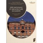 Id�e nationale et architecture en europe - volume 2, fin xviiie - xxie si�cle