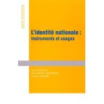 L'identit nationale : instruments et usages - actes du colloque, universit de picardie jules verne, ...