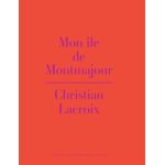 Mon �le de montmajour - christian lacroix