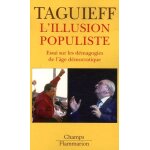 L'illusion populiste - essai sur les d�magogies de l'�ge d�mocratique