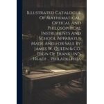 Illustrated catalogue of mathematical, optical and philosophical instruments and school apparatus made ...