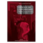 Image de la puissance - la diplomatie culturelle de la france au xxe si�cle