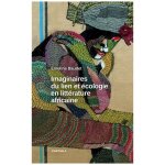 Imaginaires du lien et ecologie en litt�rature africaine