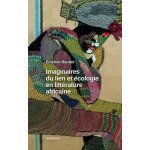 Imaginaires du lien et ecologie en litt�rature africaine