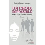 Un choix impossible - entre chic, ch�que et choc