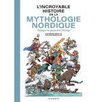 L'incroyable histoire de la mythologie nordique - voyage au pays des vikings L'incroyable histoire de la mythologie nordique - voyage au pays des vikings