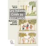 Les indiens creek au xviiie si�cle - mythologie, guerre, hi�rarchie