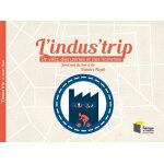 L'indus'trip - un v�lo, des usines et des hommes