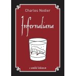 Infernaliana - ou anecdotes, petits romans, nouvelles et contes sur les revenants, les spectres, les ...