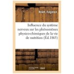 Influence du syst�me nerveux sur les ph�nom�nes physico - chimiques de la vie de nutrition