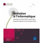 Initiation a l'informatique - windows 8, word 2013, excel 2013, internet explorer 10 et outlook 2013