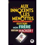 Aux innocents les menottes tome 3 - mon fr�re est un hacker