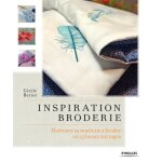 Inspiration broderie - ma�triser sa machine a broder en 15 beaux ouvrages